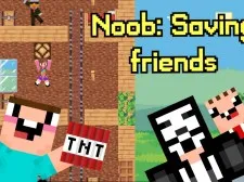 Noob: Saving friends